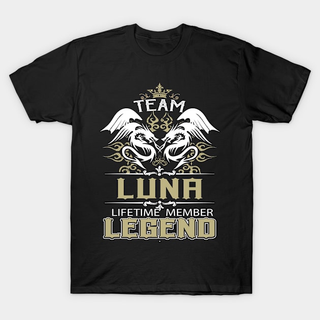 Luna Name T Shirt -  Team Luna Lifetime Member Legend Name Gift Item Tee T-Shirt by yalytkinyq